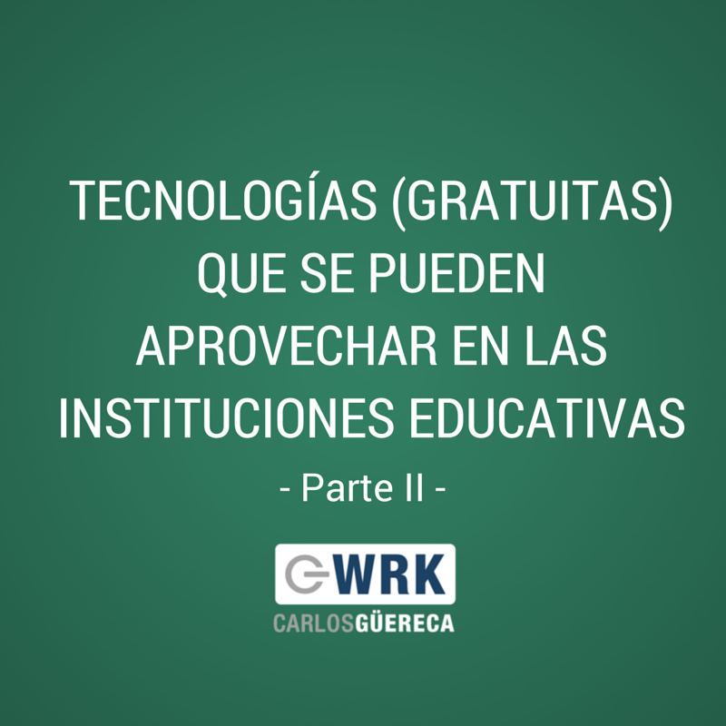 Tecnología Gratuitas en Instituciones Educativas-Parte II-Carlos Güereca