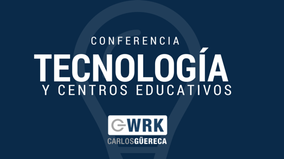 Tecnología y Centros Educativos - Carlos Güereca